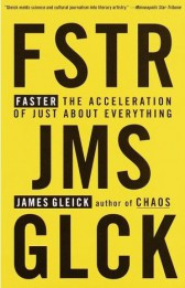 Faster: The Acceleration of Just About Everything